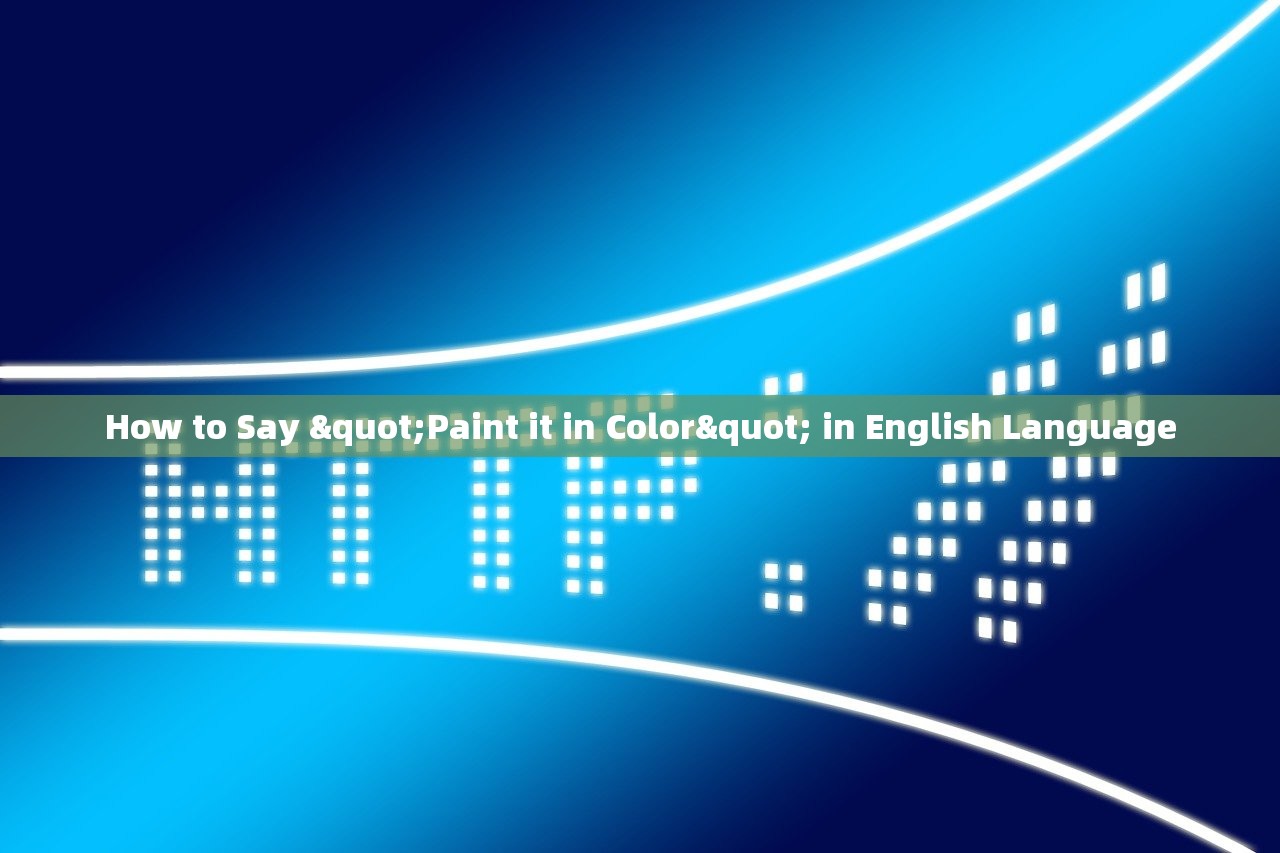 How to Say "Paint it in Color" in English Language